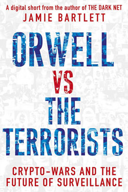 Extract from Orwell vs the Terrorists by Jamie Bartlett.