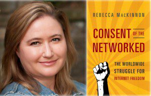 PAST EVENT: Book launch: Rebecca MacKinnon’s Consent of the Networked