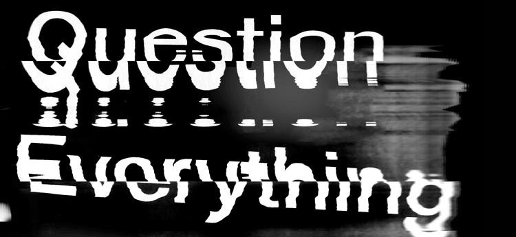 Question Everything