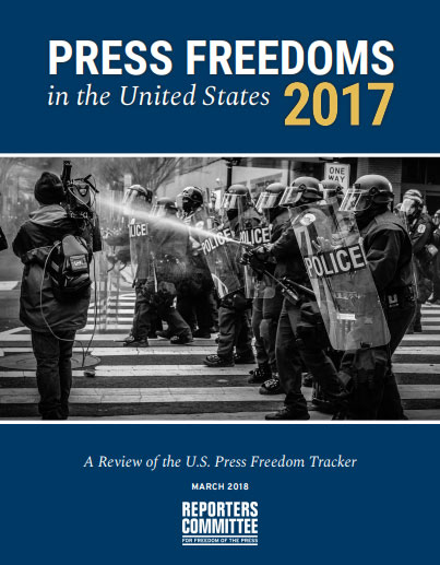 New report assesses the state of US press freedoms, shows protests were the most dangerous place for US journalists in 2017
