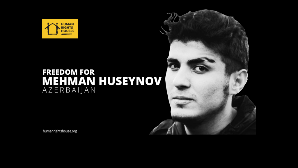 Member and partner NGOs of 13 Human Rights Houses issue a joint letter calling for urgent action from the international community to ensure the life, health, and rights of imprisoned Azerbaijani photojournalist, video blogger, and human rights defender Mehman Huseynov.