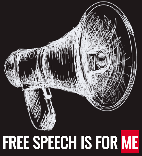 Free speech is for me