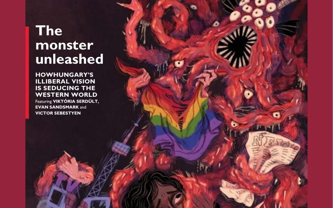 Contents – The monster unleashed:  How Hungary’s illiberal vision is seducing the western world